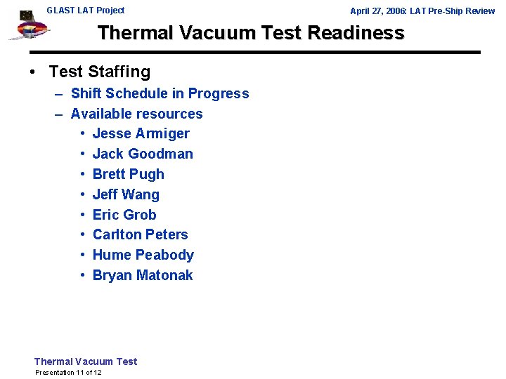 GLAST LAT Project April 27, 2006: LAT Pre-Ship Review Thermal Vacuum Test Readiness •