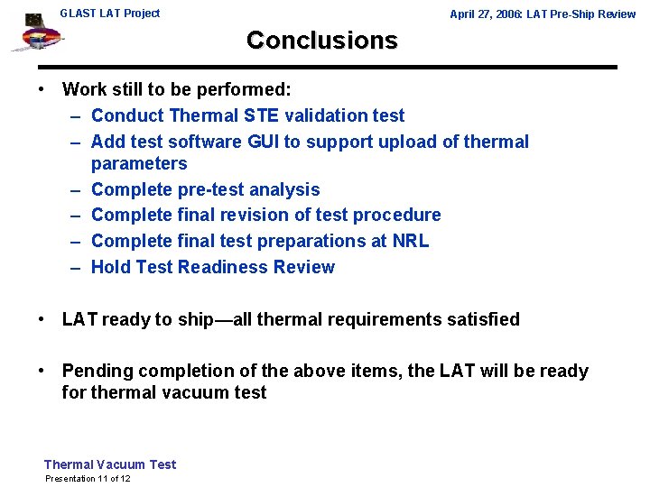 GLAST LAT Project April 27, 2006: LAT Pre-Ship Review Conclusions • Work still to