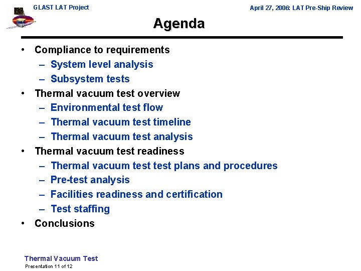 GLAST LAT Project April 27, 2006: LAT Pre-Ship Review Agenda • Compliance to requirements GLAST LAT Project April 27, 2006: LAT Pre-Ship Review Agenda • Compliance to requirements