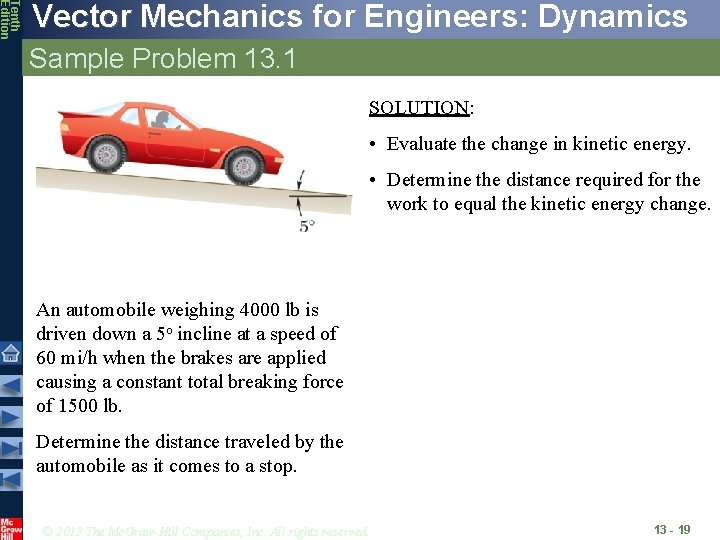 Tenth Edition Vector Mechanics for Engineers: Dynamics Sample Problem 13. 1 SOLUTION: • Evaluate