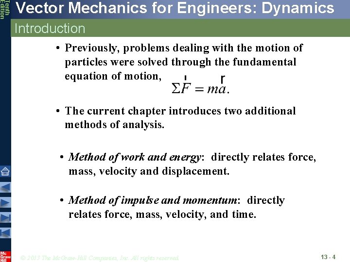 Tenth Edition Vector Mechanics for Engineers: Dynamics Introduction • Previously, problems dealing with the