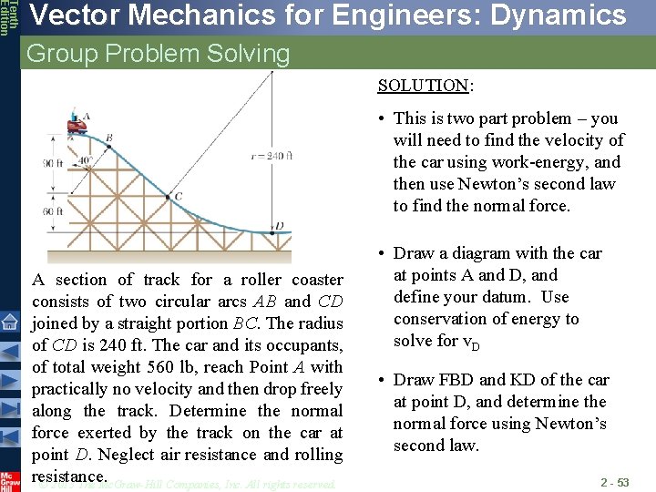 Tenth Edition Vector Mechanics for Engineers: Dynamics Group Problem Solving SOLUTION: • This is