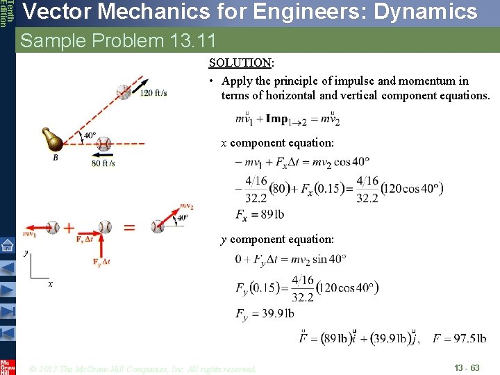 Tenth Edition Vector Mechanics for Engineers: Dynamics Sample Problem 13. 11 SOLUTION: • Apply