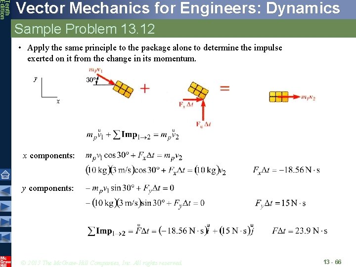 Tenth Edition Vector Mechanics for Engineers: Dynamics Sample Problem 13. 12 • Apply the