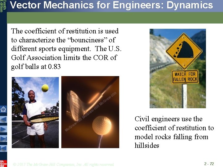 Tenth Edition Vector Mechanics for Engineers: Dynamics The coefficient of restitution is used to