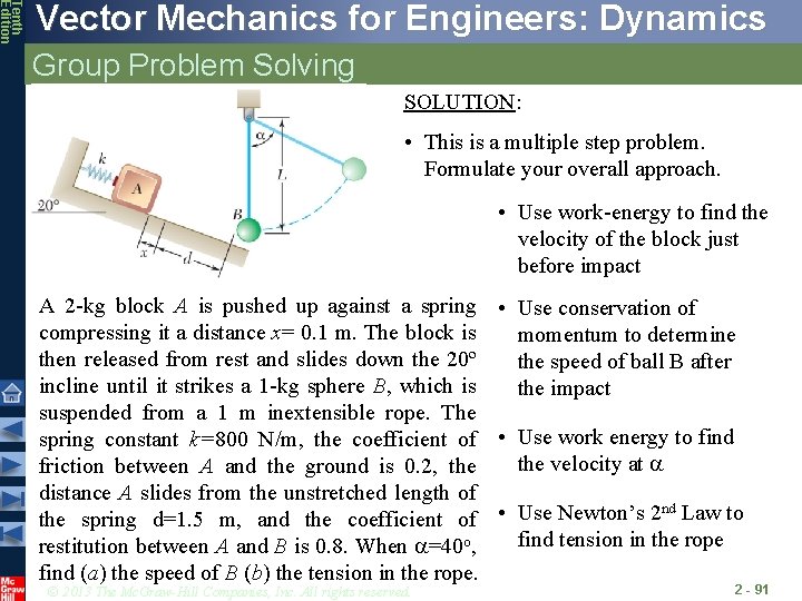 Tenth Edition Vector Mechanics for Engineers: Dynamics Group Problem Solving SOLUTION: • This is