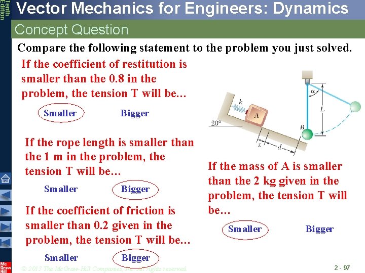 Tenth Edition Vector Mechanics for Engineers: Dynamics Concept Question Compare the following statement to