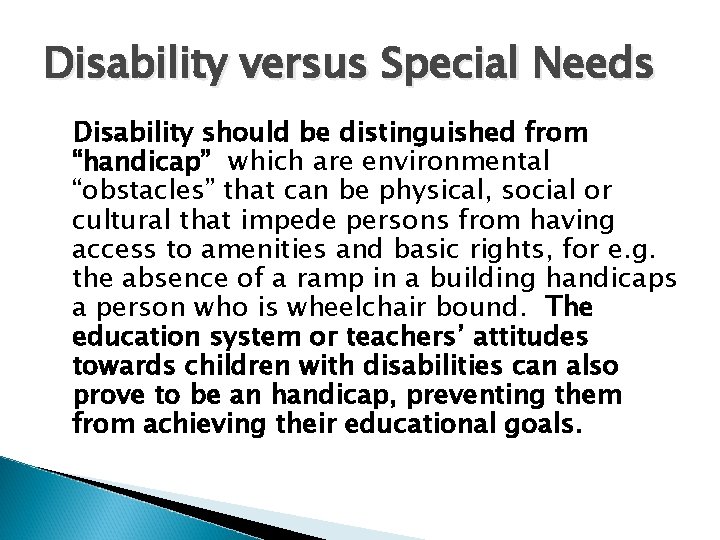 Disability versus Special Needs Disability should be distinguished from “handicap” which are environmental “obstacles”