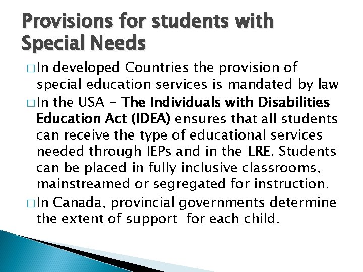 Provisions for students with Special Needs � In developed Countries the provision of special