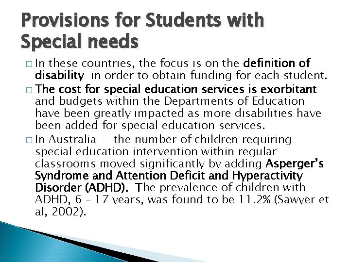 Provisions for Students with Special needs � In these countries, the focus is on