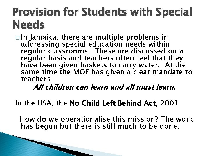 Provision for Students with Special Needs � In Jamaica, there are multiple problems in