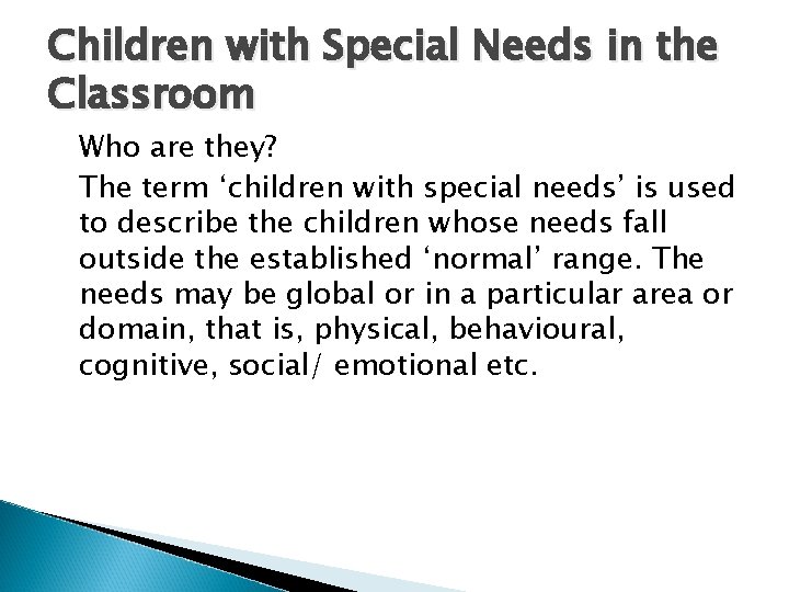 Children with Special Needs in the Classroom Who are they? The term ‘children with