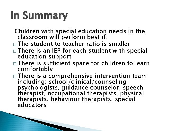 In Summary Children with special education needs in the classroom will perform best if: