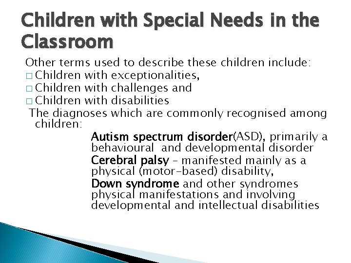 Children with Special Needs in the Classroom Other terms used to describe these children