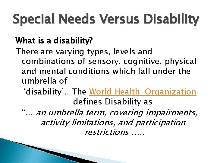 Special Needs Versus Disability What is a disability? There are varying types, levels and