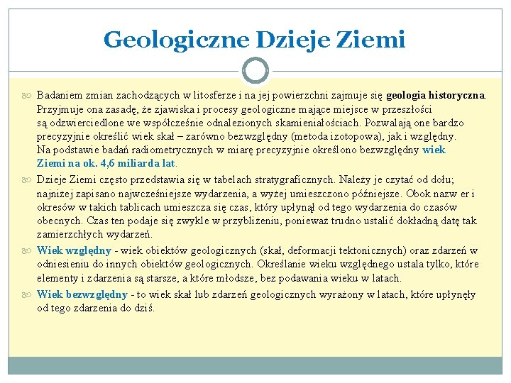 Geologiczne Dzieje Ziemi Badaniem zmian zachodzących w litosferze i na jej powierzchni zajmuje się