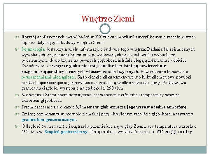 Wnętrze Ziemi Rozwój geofizycznych metod badań w XX wieku umożliwił zweryfikowanie wcześniejszych hipotez dotyczących