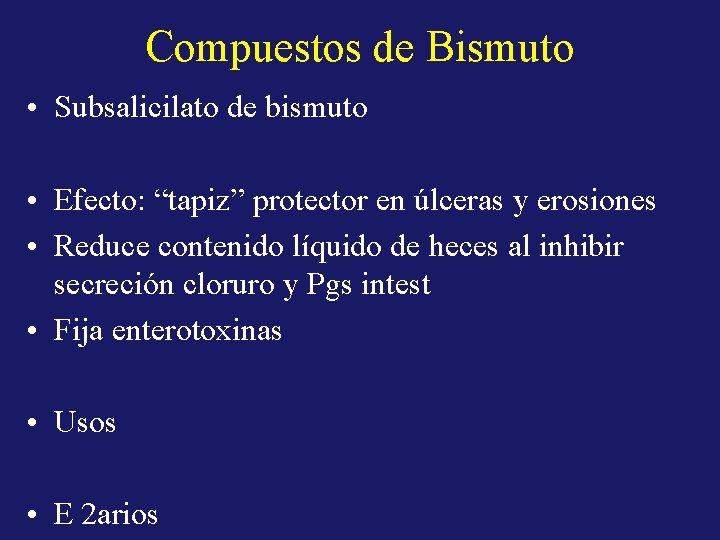 Compuestos de Bismuto • Subsalicilato de bismuto • Efecto: “tapiz” protector en úlceras y