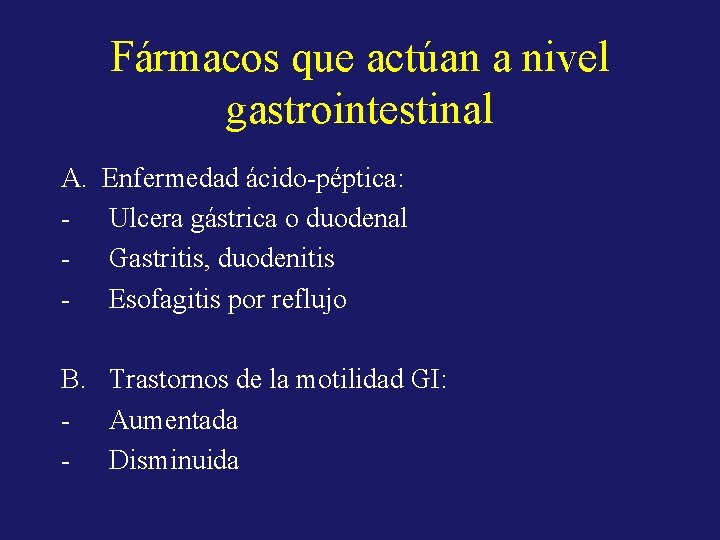 Fármacos que actúan a nivel gastrointestinal A. - Enfermedad ácido-péptica: Ulcera gástrica o duodenal