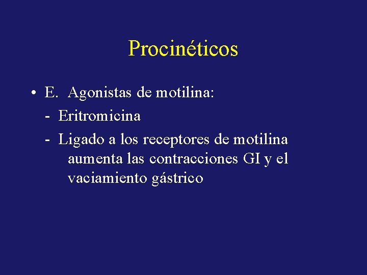 Procinéticos • E. Agonistas de motilina: - Eritromicina - Ligado a los receptores de