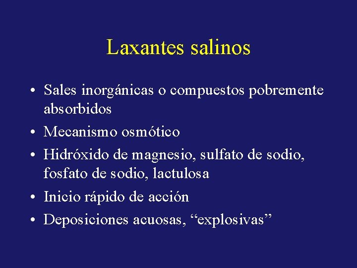 Laxantes salinos • Sales inorgánicas o compuestos pobremente absorbidos • Mecanismo osmótico • Hidróxido