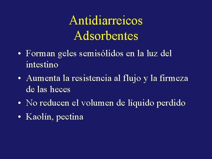 Antidiarreicos Adsorbentes • Forman geles semisólidos en la luz del intestino • Aumenta la