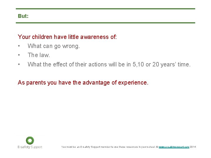 But: Your children have little awareness of: • What can go wrong. • The