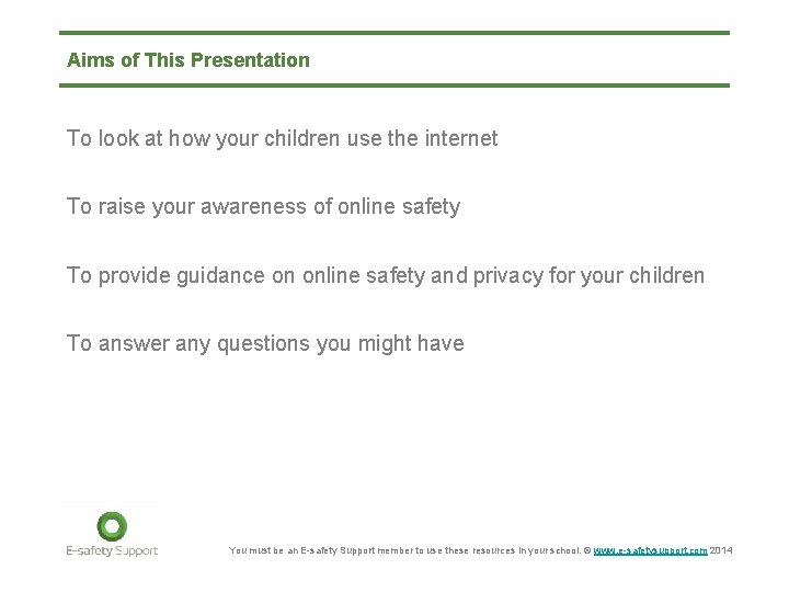 Aims of This Presentation To look at how your children use the internet To