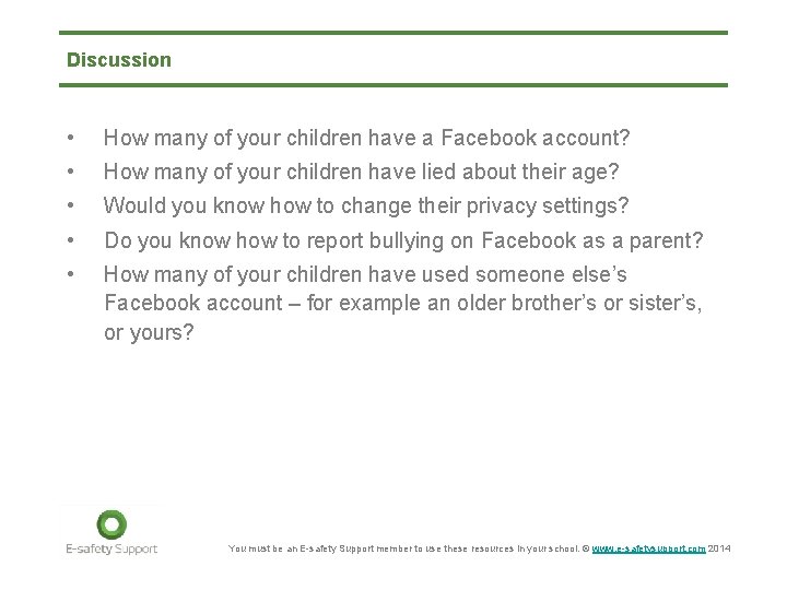 Discussion • How many of your children have a Facebook account? • How many
