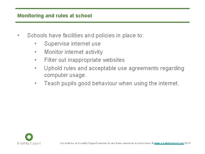 Monitoring and rules at school • Schools have facilities and policies in place to: