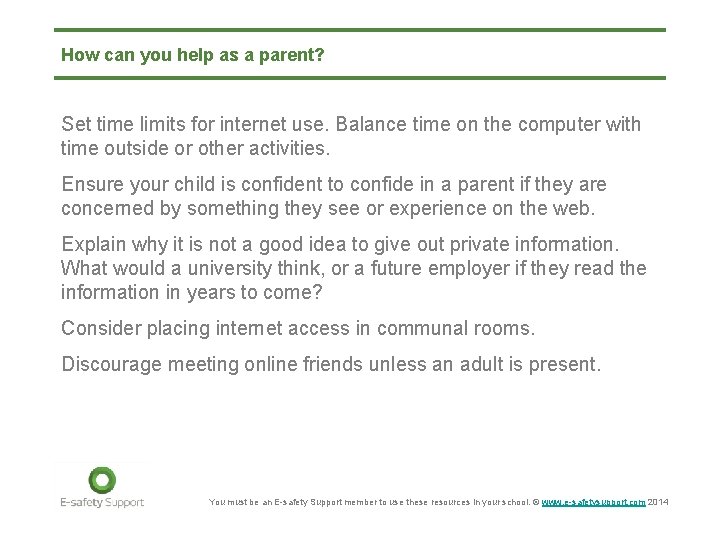How can you help as a parent? Set time limits for internet use. Balance