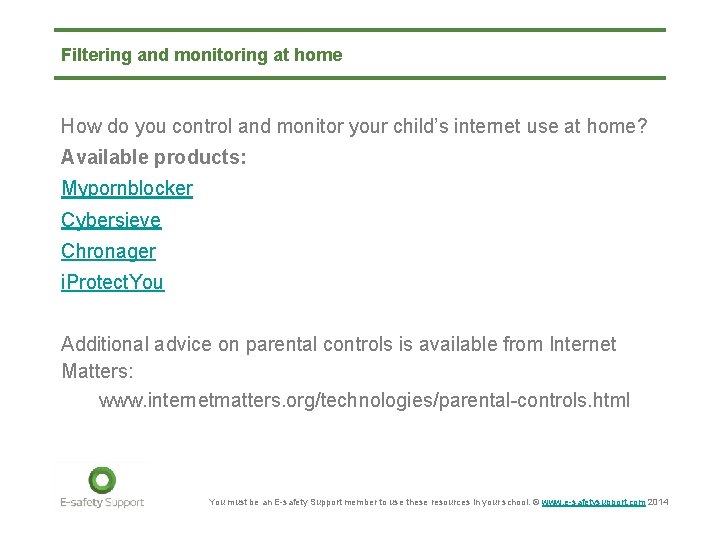 Filtering and monitoring at home How do you control and monitor your child’s internet