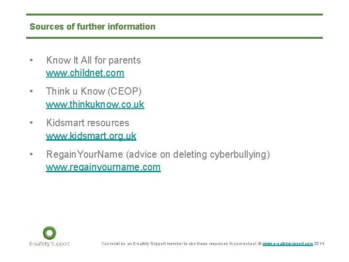 Sources of further information • Know It All for parents www. childnet. com •