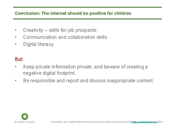 Conclusion: The internet should be positive for children • • • Creativity – skills