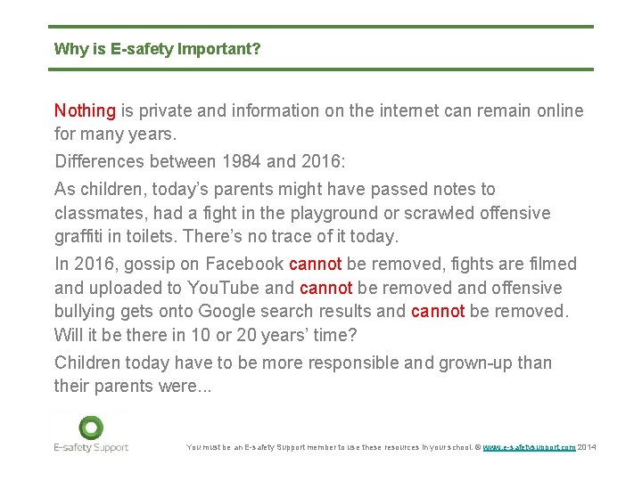 Why is E-safety Important? Nothing is private and information on the internet can remain