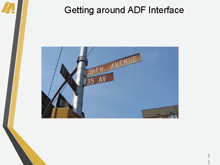 Getting around ADF Interface 1 1 