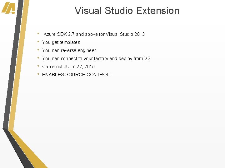 Visual Studio Extension • • • Azure SDK 2. 7 and above for Visual