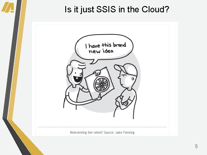 Is it just SSIS in the Cloud? 5 