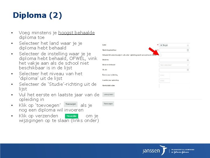 Diploma (2) § § § § Voeg minstens je hoogst behaalde diploma toe Selecteer Diploma (2) § § § § Voeg minstens je hoogst behaalde diploma toe Selecteer