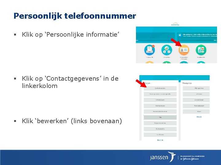Persoonlijk telefoonnummer § Klik op ‘Persoonlijke informatie’ § Klik op ‘Contactgegevens’ in de linkerkolom Persoonlijk telefoonnummer § Klik op ‘Persoonlijke informatie’ § Klik op ‘Contactgegevens’ in de linkerkolom