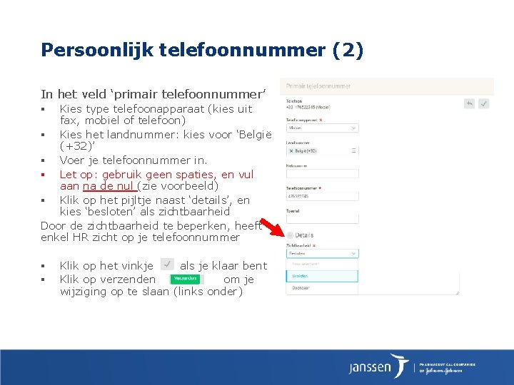Persoonlijk telefoonnummer (2) In het veld ‘primair telefoonnummer’ Kies type telefoonapparaat (kies uit fax, Persoonlijk telefoonnummer (2) In het veld ‘primair telefoonnummer’ Kies type telefoonapparaat (kies uit fax,