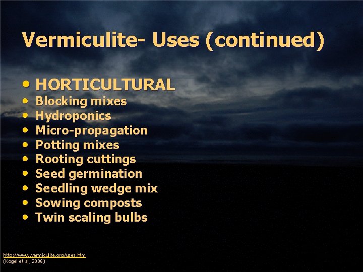 Vermiculite- Uses (continued) • HORTICULTURAL • • • Blocking mixes Hydroponics Micro-propagation Potting mixes