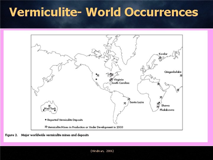 Vermiculite- World Occurrences (Hindman, 2006) 