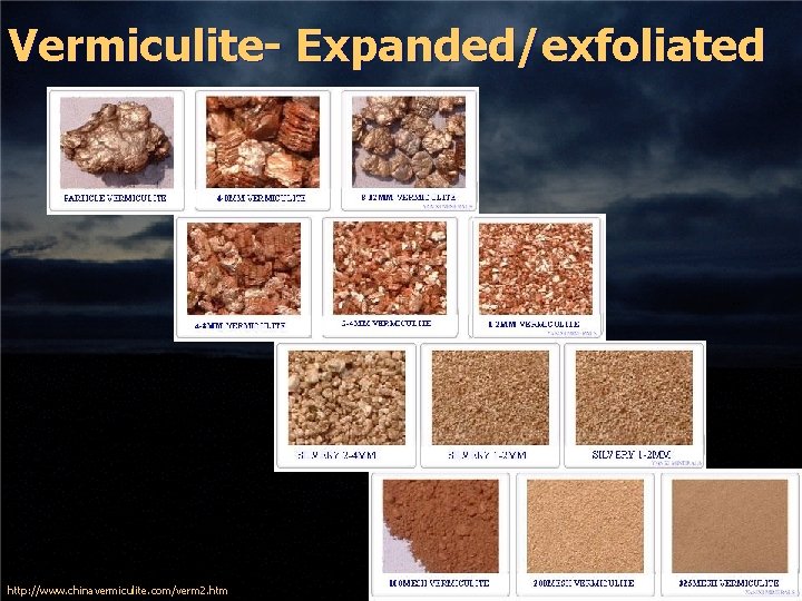 Vermiculite- Expanded/exfoliated http: //www. chinavermiculite. com/verm 2. htm 