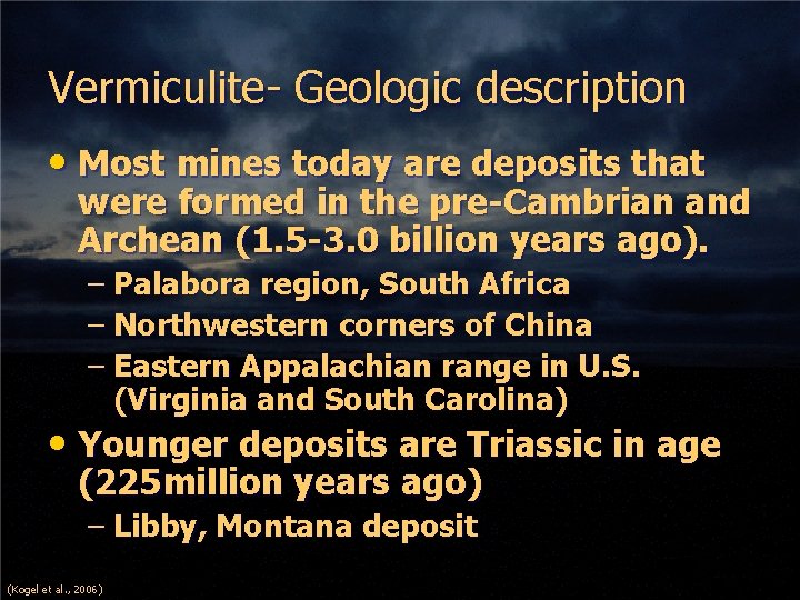 Vermiculite- Geologic description • Most mines today are deposits that were formed in the