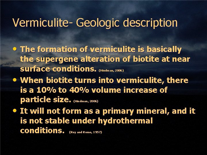 Vermiculite- Geologic description • The formation of vermiculite is basically the supergene alteration of