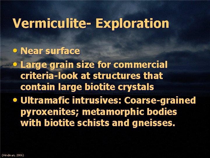 Vermiculite- Exploration • Near surface • Large grain size for commercial criteria-look at structures