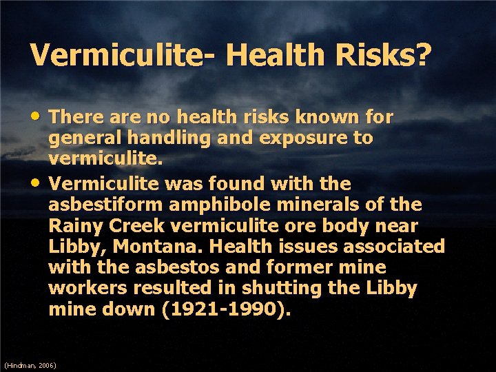 Vermiculite- Health Risks? • There are no health risks known for • general handling