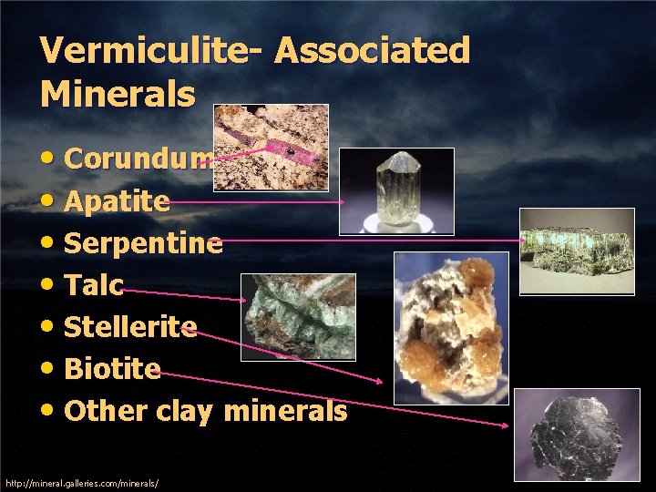 Vermiculite- Associated Minerals • Corundum • Apatite • Serpentine • Talc • Stellerite •