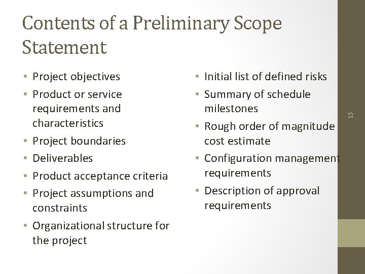  • Project objectives • Product or service requirements and characteristics • Project boundaries